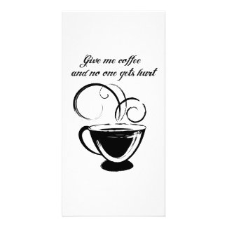 Give Me Coffee And No One Gets Hurt Card