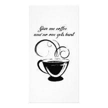 Give Me Coffee And No One Gets Hurt Picture Card