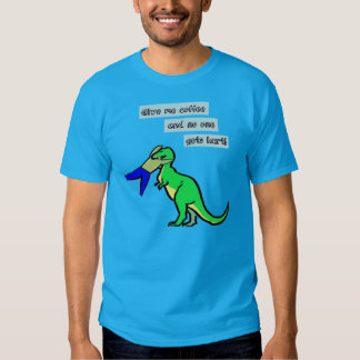 Give me coffee and no one gets hurt (T-Rex) T-Shirt