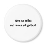 Give me coffee magnet