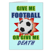 Give Me Football or Give Me Death Greeting Cards