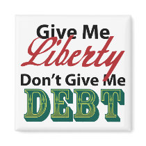 Give Me Liberty Don't Give Me Debt Magnet