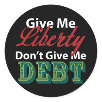 Give Me Liberty Don't Give Me Debt stickers