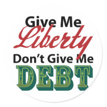 Give Me Liberty Don't Give Me Debt Stickers