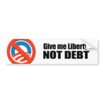 Give me Liberty Not Debt Bumper Stickers