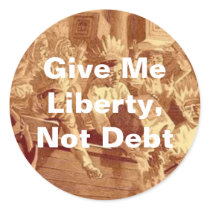 Give Me Liberty Not Debt Button Sticker