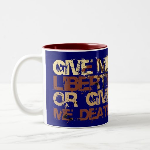 Give me Liberty or give me Death Coffee Mug
