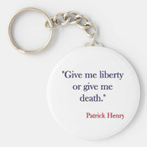 Give me Liberty or Give me Death Patrick Henry keychains