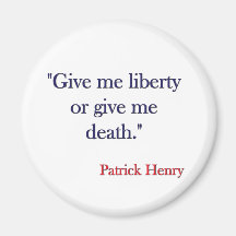 Give me Liberty or Give me Death Patrick Henry Magnet