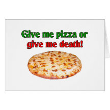 Give Me Pizza Or Give Me Death! Cards