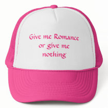 Give me Romance or give me nothing-hat