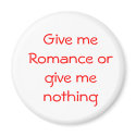 Give me Romance or give me nothing-magnet by artdebogallery Give me Romance or give me nothing-magnet