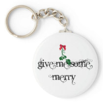 Give Me Some Merry Key Chain