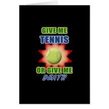 Give Me Tennis or Give me Death Greeting Card