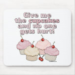 Give me the Cupcakes Mousepad