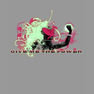 give me the power 2 t-shirt by thesmu
