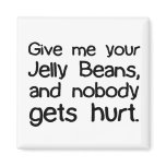 Give Me Your Jelly Beans magnets