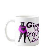 Give Me Your Loot mugs
