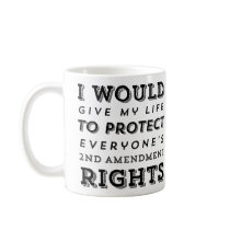 Give My Life Second Amednment mugs