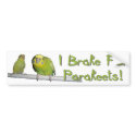 Give Parakeets A Brake bumper stickers by StickerManiac Give Parakeets A Brake bumper stickers