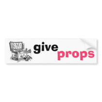 Give Props bumper stickers by dellface Give Props bumper stickers