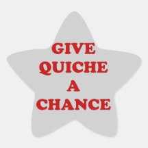 Give Quiche A Chance Star Sticker