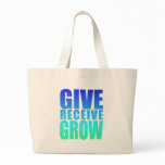 GIVE RECEIVE GROW bags