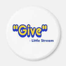 "Give" Said The Little Stream Refrigerator Magnet