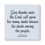 Give Thanks to the Lord 1 Chronicles 16:8 Fridge Magnets