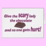 Give the Scary Lady the chocolate