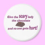 Give the Scary Lady the chocolate