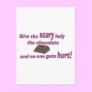 Give the Scary Lady the chocolate