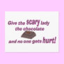 Give the Scary Lady the chocolate