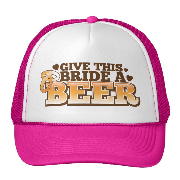 GIVE THIS BRIDE A BEER Beer Shop design Trucker Hat
