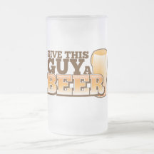 GIVE THIS GUY A BEER MUGS