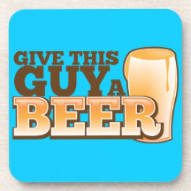 GIVE THIS GUY A BEER The Beer Shop design Coasters