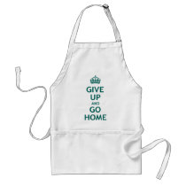 Give Up and Go Home aprons by ScarySheep Give Up and Go Home aprons