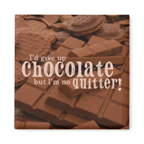 Give Up Chocolate Magnet magnet