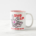 Give Up mugs