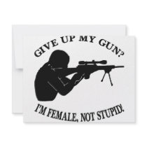 Give Up My Gun? I'm Female Not Stupid! invitations by Mustang_Lady Give Up My Gun? I'm Female Not Stupid! invitations