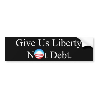 GIVE US LIBERTY NOT DEBT BUMPER STICKERS from Zazzle.com