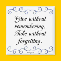 Give without remembering...Magnets magnets