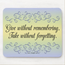 Give without remembering...Mousepad mousepads