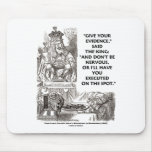 Give Your Evidence Don't Be Nervous Wonderland Mouse Pads