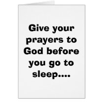 Give your prayers to God before you go to sleep... cards by blog_it_ Give your prayers to God before you go to sleep... cards