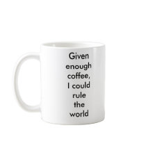 Given enough coffee mugs by wa_trailrider Given enough coffee mugs