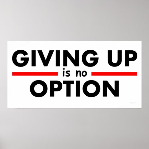 Giving Up is no Option Posters