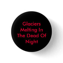 Glaciers Melting In The Dead Of Night buttons