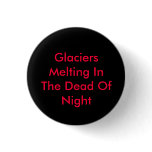 Glaciers Melting In The Dead Of Night buttons