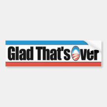 Glad That is Over - Anti Obama Bumper Sticker